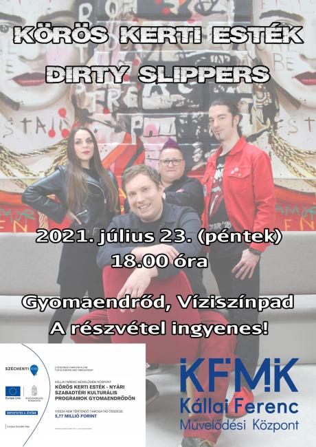 Körös Kerti Esték - Dirty Slippers