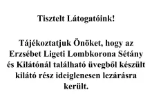 Üvegből készült kilátó rész ideiglenesen lezárva!